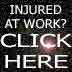 Injured at work?  CLICK HERE